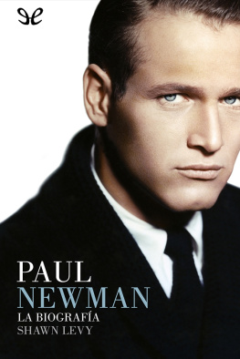 Shawn Levy - Paul Newman. La biografía