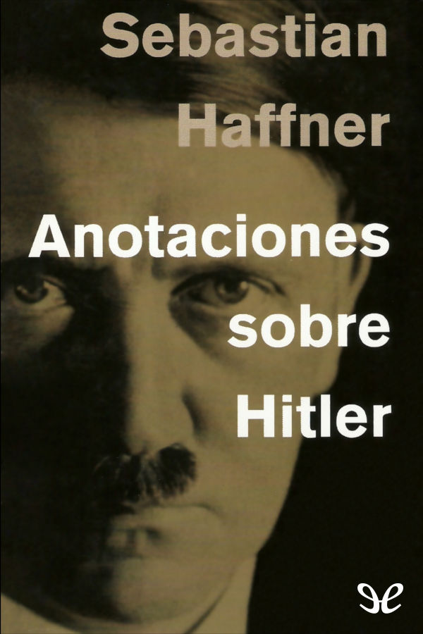 Anotaciones sobre Hitler constituye una apasionante indagación histórica y - photo 1