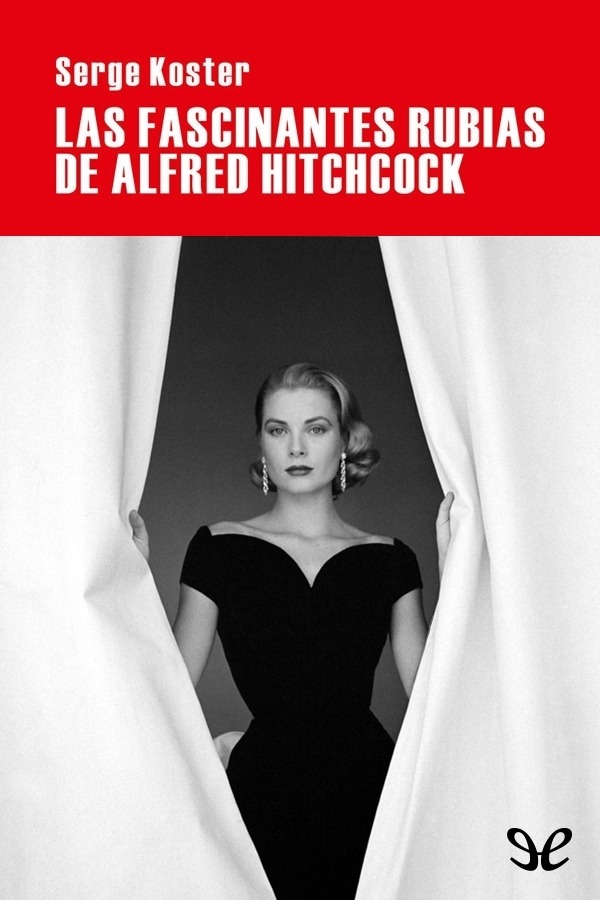 Hitchcock sus rubias sofisticadas Grace Kelly Kim Novak y las películas - photo 1