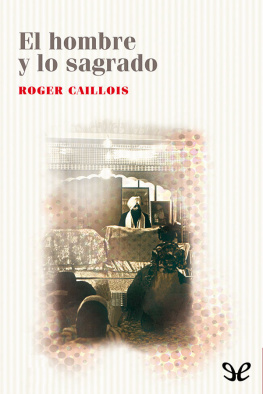 Roger Caillois El hombre y lo sagrado