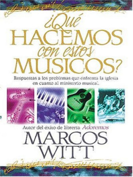 Marcos Witt ¿Qué hacemos con estos músicos?. Respuestas a los problemas que enfrenta la iglesia en cuanto al ministerio...