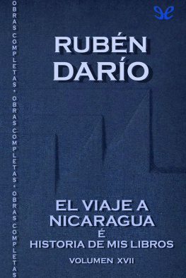 Rubén Darío - El viaje a Nicaragua e Historia de mis libros