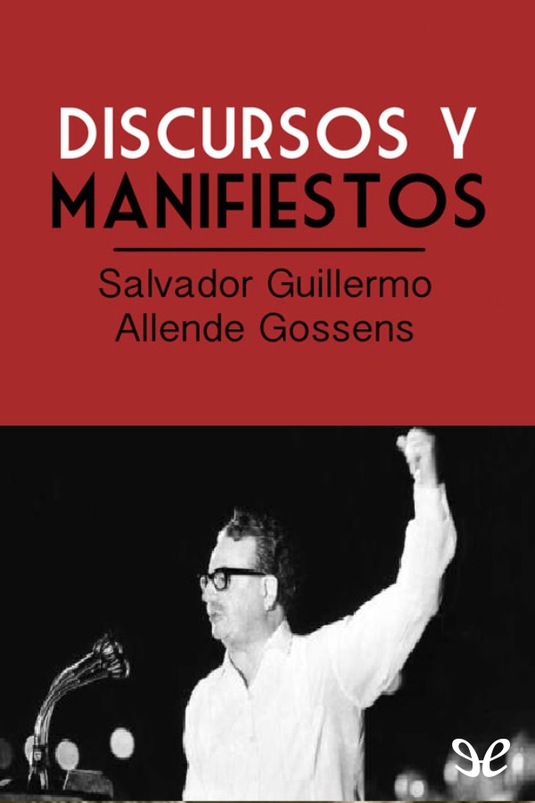 Selección de discursos y manifiestos de Salvador Allende Salvador Allende - photo 1