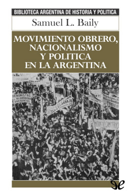 Samuel L. Baily - Movimiento obrero, nacionalismo y política en la Argentina