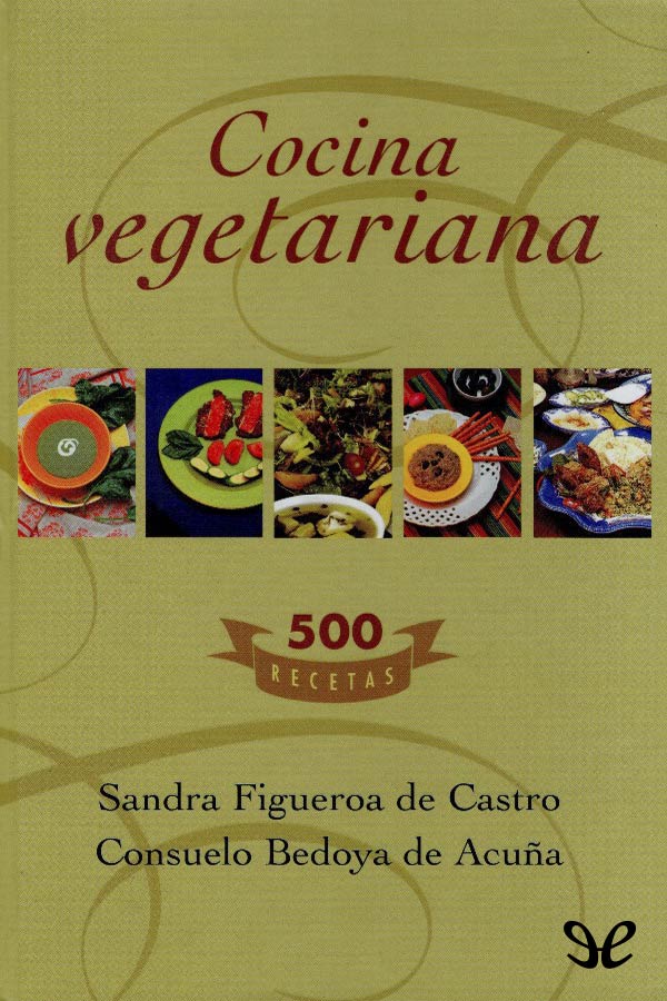 Cocina vegetariana para todos Para aprender a comer sano y adoptar un estilo - photo 1