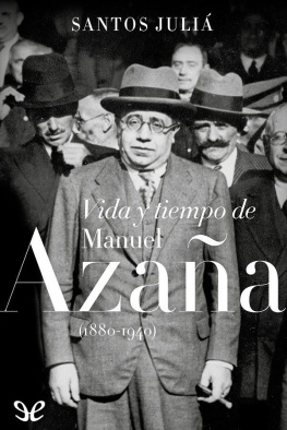 Santos Juliá Vida y tiempo de Manuel Azaña (1880-1940)