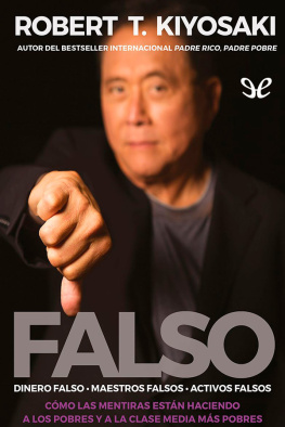 Robert Toru Kiyosaki - Falso: Dinero falso. Maestros falsos. Activos falsos