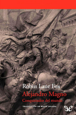 Robin Lane Fox Alejandro Magno. Conquistador del mundo