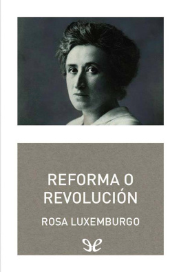 Rosa Luxemburgo - Reforma o revolución