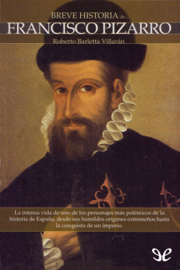 Roberto Barletta Villarán Breve historia de Francisco Pizarro