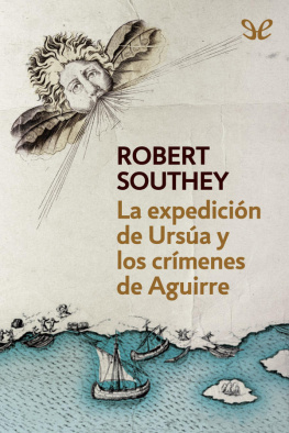 Robert Southey La expedición de Ursúa y los crímenes de Aguirre