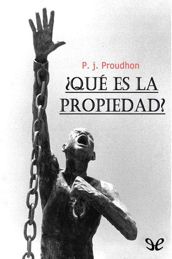 Proudhon creía que la concepción habitual de la propiedad combina dos - photo 1