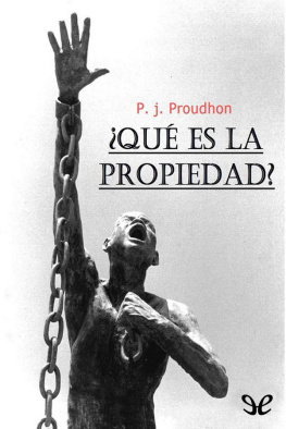 Pierre-Joseph Proudhon - ¿Qué es la propiedad?