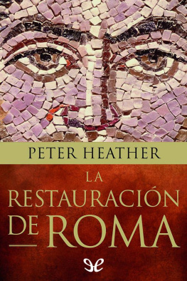 Peter Heather - La restauración de Roma