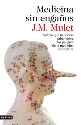 J.M. Mulet - Medicina sin engaños: Todo lo que necesitas saber sobre los peligros de la medicina alternativa (Spanish Edition)