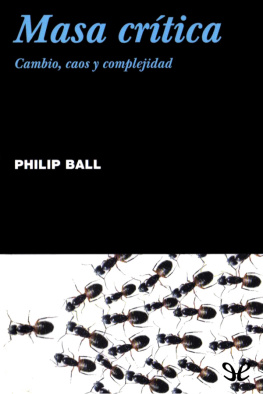 Philip Ball - Masa crítica: cambio, caos y complejidad
