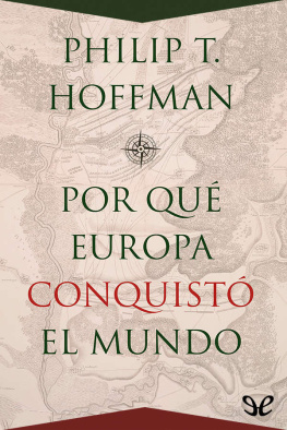 Philip T. Hoffman ¿Por qué Europa conquistó el mundo?