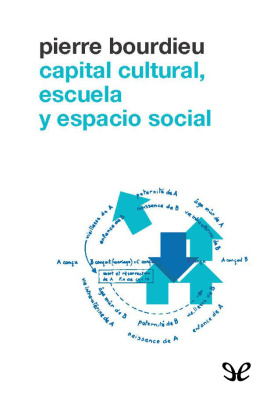 Pierre Bourdieu Capital cultural, escuela y espacio social