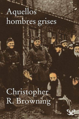 Christopher R. Browning - Aquellos hombres grises