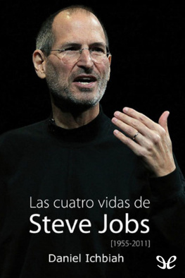 Daniel Ichbiah Las cuatro vidas de Steve Jobs