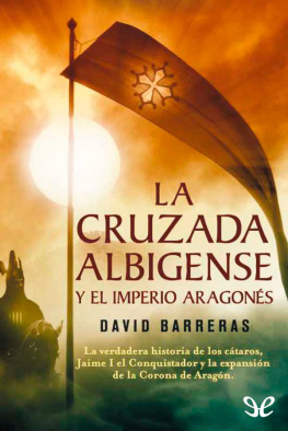 David Barreras - La Cruzada Albigense y el Imperio Aragonés