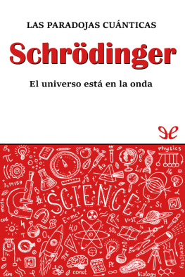 David Blanco Laserna Schrödinger. Las paradojas cuánticas