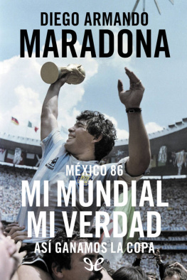 Diego Armando Maradona México 86. Mi Mundial, mi verdad