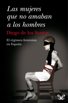 Diego de los Santos Parejo - Las mujeres que no amaban a los hombres