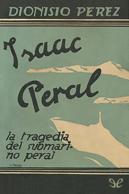Dionisio Pérez - Isaac Peral. La tragedia del submarino Peral