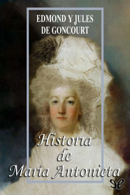 Edmond y Jules de Goncourt - Historia de María Antonieta