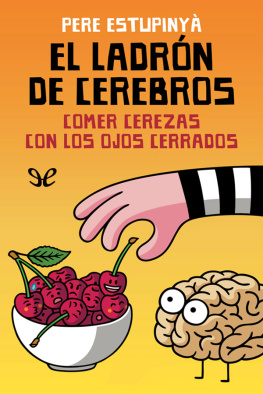 Pere Estupinyà El ladrón de cerebros: comer cerezas con los ojos cerrados