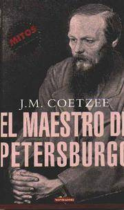 J M Coetzee El maestro de Petersburgo Título original The Master of - photo 1