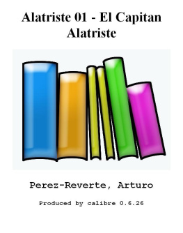 Arturo Perez-Reverte El capitan Alatriste (Series. Book 1)