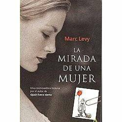 Marc Levy La Mirada De Una Mujer Solo el amor y la amistad pueden aliviar la - photo 1