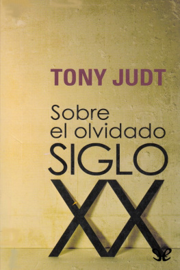 Tony Judt - Sobre el olvidado siglo XX