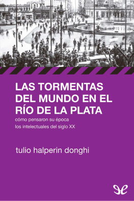 Tulio Halperín Donghi - Las tormentas del mundo en el Río de la Plata