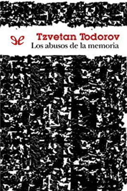 Tzvetan Todorov Los abusos de la memoria