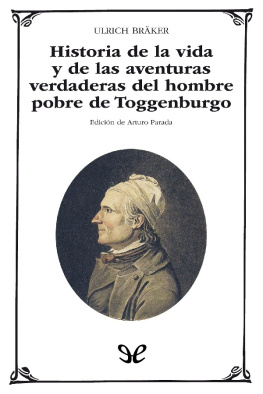 Ulrich Bräker Historia de la vida y de las aventuras verdaderas del hombre pobre de Toggenburgo