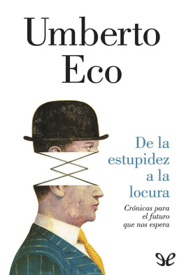 Umberto Eco - De la estupidez a la locura