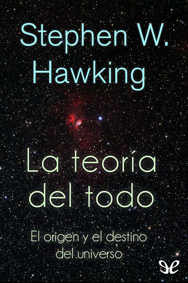 En esta esclarecedora obra el gran físico británico Stephen Hawking nos ofrece - photo 1