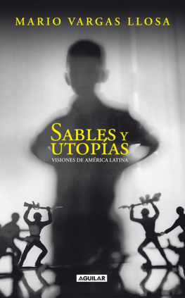 Mario Vargas Llosa Sables y utopías. Visiones de América Latina