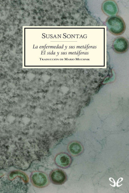 Susan Sontag - La enfermedad y sus metáforas. El sida y sus metáforas