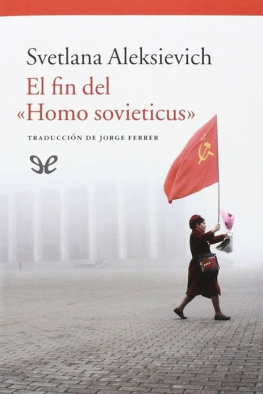 Svetlana Aleksievich El fin del «Homo sovieticus»