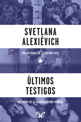 Svetlana Alexiévich - Últimos testigos