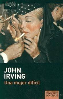 John Irving Una mujer difícil Traducción de Jordi Fibla en cuanto a esta - photo 1