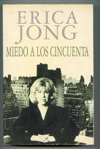 Erica Jong Miedo A Los Cincuenta Título original Fear of Fifty Traducción - photo 1