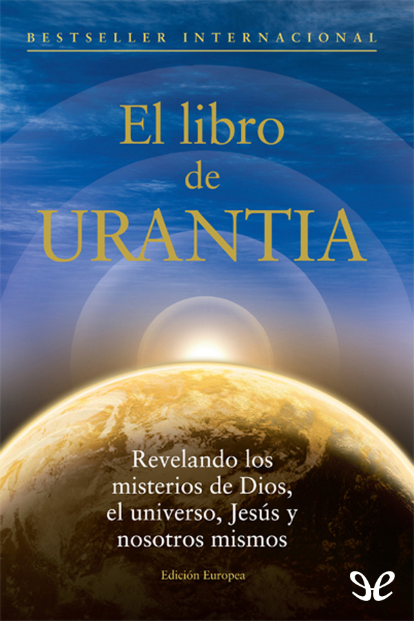 El Libro de Urantia conocido también como Los documentos de Urantia o La - photo 1