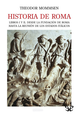 Theodor Mommsen Historia de Roma. Libros I y II