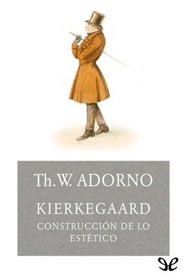 Theodor W. Adorno Kierkegaard. La construcción de lo estético