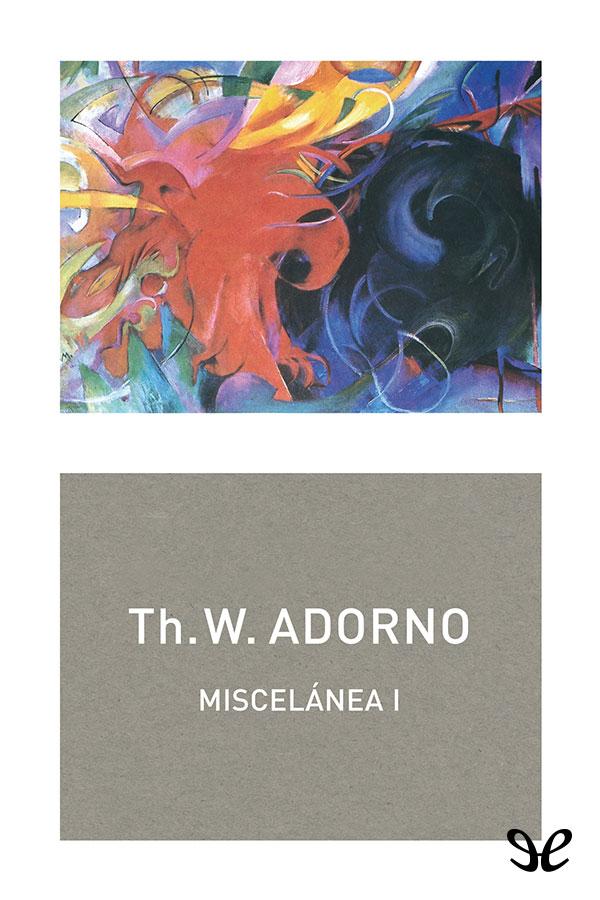 El primer volumen de la Miscelánea de Adorno incluye textos sobre Teoría y - photo 1